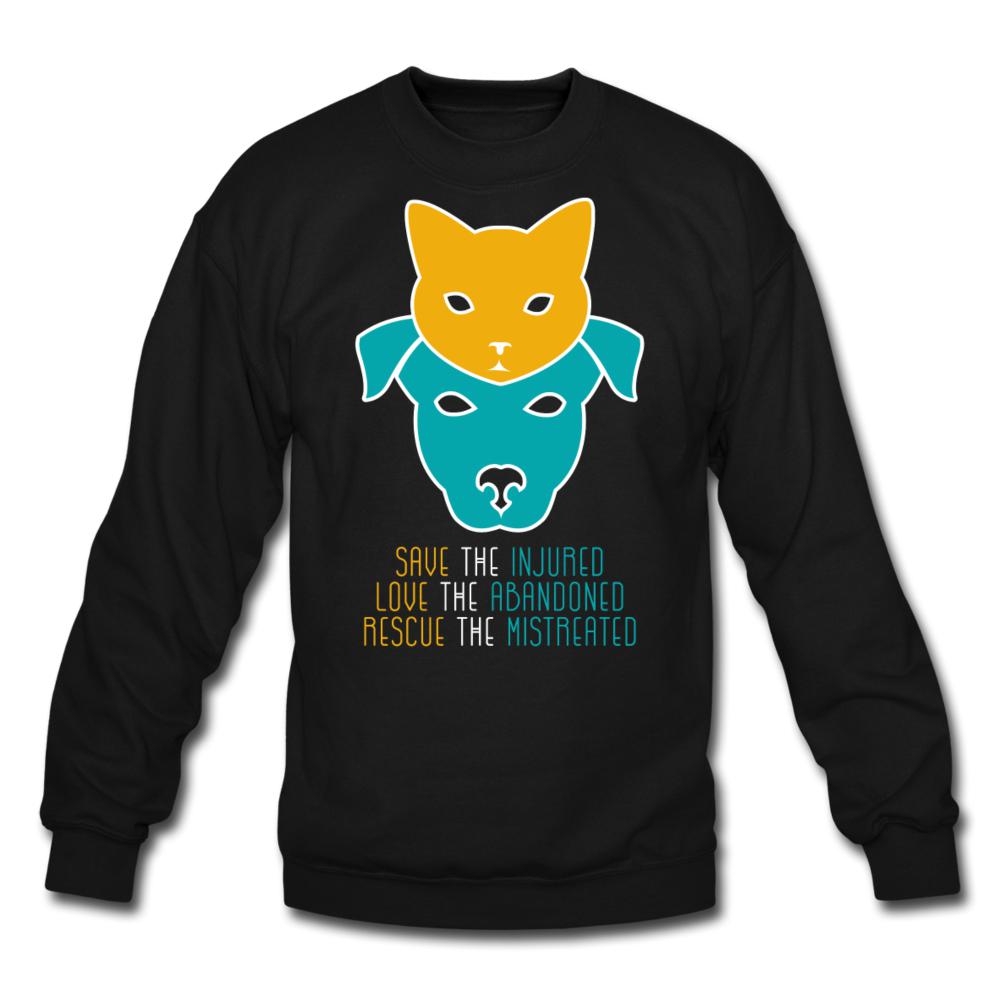 Save the injured, love the abandoned, rescue the mistreated Crewneck Sweatshirt