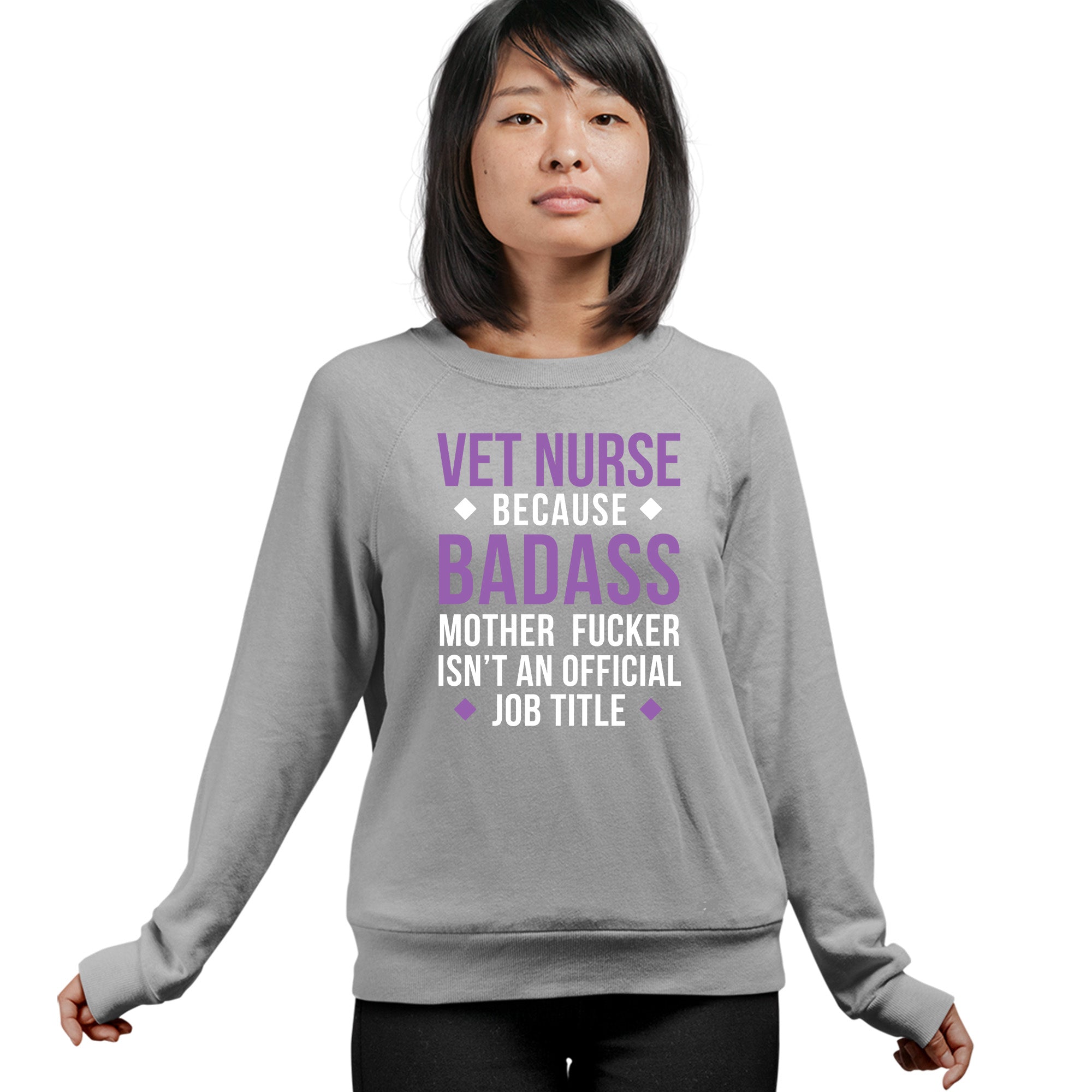 Vet Nurse because badass mother fucker isn't an official job title Crewneck Sweatshirt