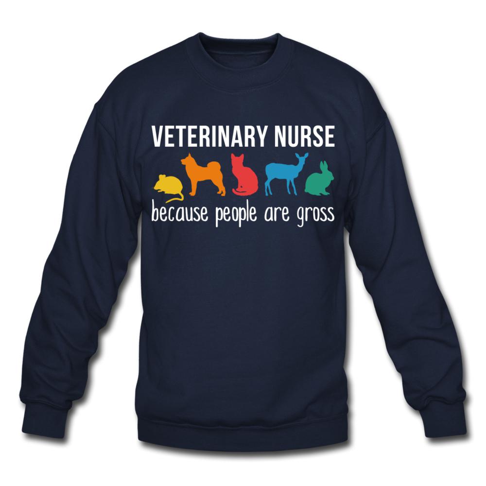 Veterinary nurse: because people are gross Crewneck Sweatshirt