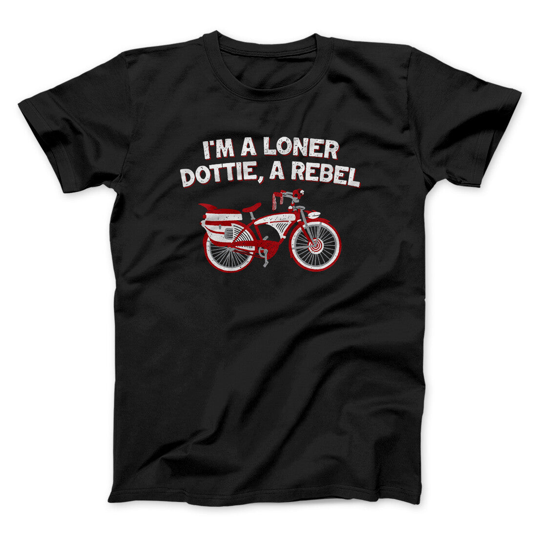I’m A Loner Dottie, A Rebel Funny Movie Men/Unisex T-Shirt