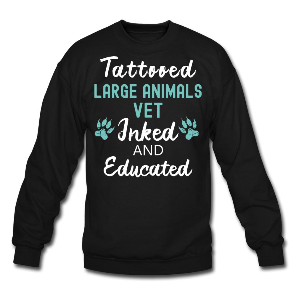 Large Animal Vet- Inked and Educated T-shirt/ Hoodie Crewneck Sweatshirt